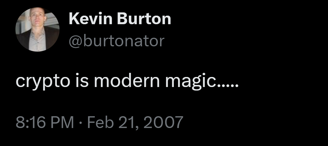 tweet by Kevin Burton @burtonator: crypto is modern magic..... 8:16 PM Feb 21, 2007